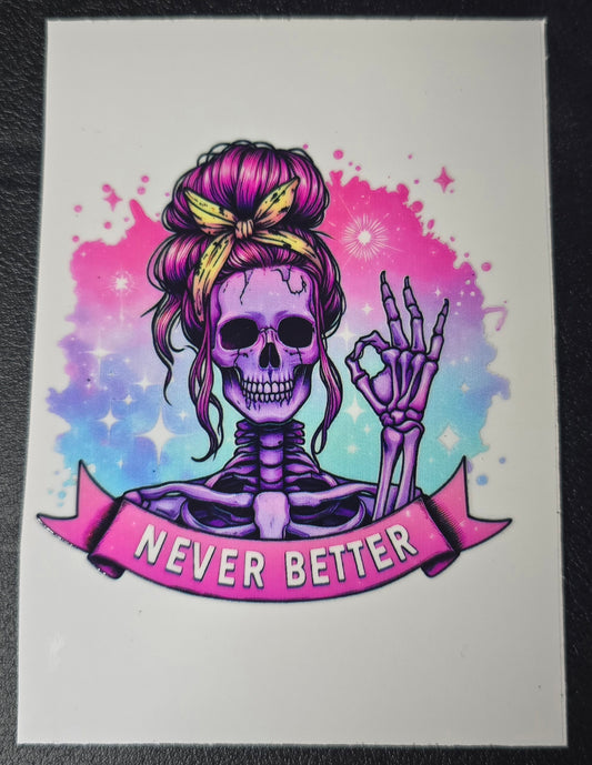 Never better