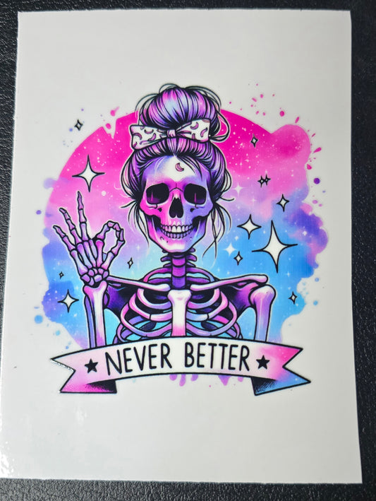 Never better